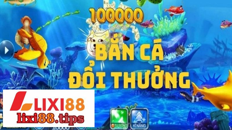 Bắn Cá LIXI88